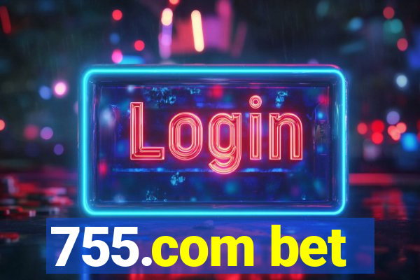 755.com bet